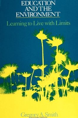 Education and the Environment: Learning to Live with Limits - Smith, Gregory A
