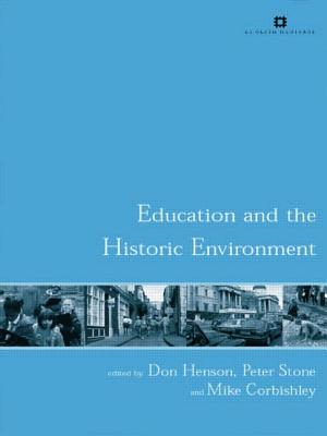 Education and the Historic Environment - Corbishley, Mike (Editor), and Henson, Don (Editor), and Stone, Peter (Editor)
