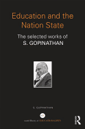 Education and the Nation State: The Selected Works of S. Gopinathan