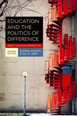 Education and the Politics of Difference: Select Canadian Perspectives - Ghosh, Ratna, and Abdi, Ali A.