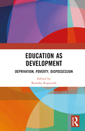 Education as Development: Deprivation, Poverty, Dispossession