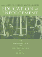 Education as Enforcement: The Militarization and Corporatization of Schools
