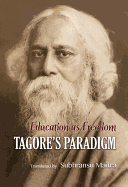 Education as Freedom: Tagore's Paradigm