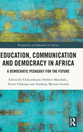 Education, Communication and Democracy in Africa: A Democratic Pedagogy for the Future