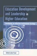 Education Development and Leadership in Higher Education: Implementing an Institutional Strategy