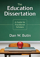 Education Dissertation: A Guide for Practitioner Scholars