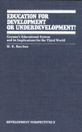 Education for Development or Underdevelopment?: Guyana's Educational System and its Implications for the Third World