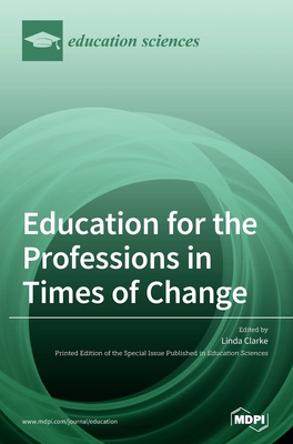 Education for the Professions in Times of Change - Clarke, Linda (Editor)