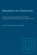 Education for Tomorrow: A Series of Lectures Organized by the Committee Representing the Teaching Staff of the University of Toronto