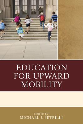 Education for Upward Mobility - Petrilli, Michael J (Editor)