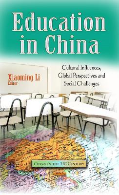 Education in China: Cultural Influences, Global Perspectives & Social Challenges - Li, Xiaoming (Editor)