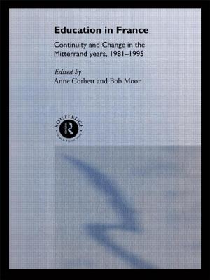 Education in France: Continuity and Change in the Mitterrand Years 1981-1995 - Corbett, Anne, Dr. (Editor), and Moon, Bob (Editor)