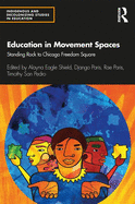 Education in Movement Spaces: Standing Rock to Chicago Freedom Square