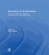 Education in Small States: Global Imperatives, Regional Initiatives and Local Dilemmas