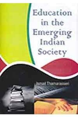 Education in the Emerging Indian Society - Thamarasseri, Ismail