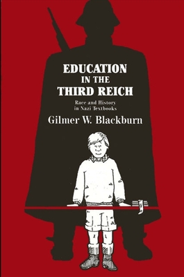 Education in the Third Reich: Race and History in Nazi Textbooks - Blackburn, Gilmer W