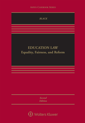 Education Law: Equality, Fairness, and Reform - Black, Derek, and Garda Jr Robert a, and Taylor, John E