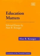 Education Matters: Selected Essays - Krueger, Alan B