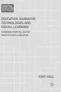 Education, Narrative Technologies and Digital Learning: Designing Storytelling for Creativity with Computing