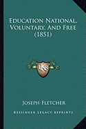 Education National, Voluntary, And Free (1851)