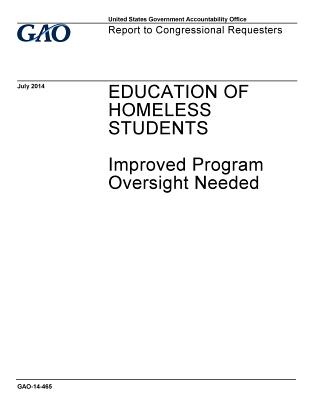 Education of Homeless Students, Improved Program Oversight Needed: Report to Congressional Requesters. - Office, U S Government Accountability