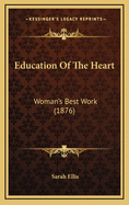 Education of the Heart: Woman's Best Work (1876)