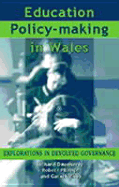 Education Policy-Making in Wales: Explorations in Devolved Governance