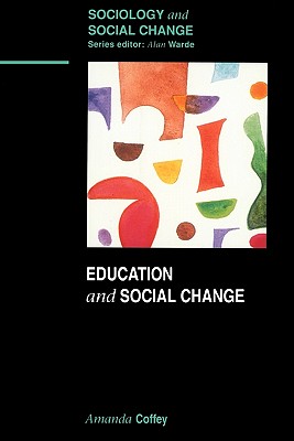 Education & Social Change - Coffey, Amanda, Dr.