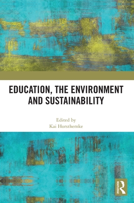 Education, the Environment and Sustainability - Horsthemke, Kai (Editor)