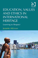 Education, Values and Ethics in International Heritage: Learning to Respect