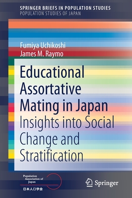 Educational Assortative Mating in Japan: Insights Into Social Change and Stratification - Uchikoshi, Fumiya, and Raymo, James M