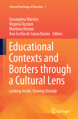 Educational Contexts and Borders Through a Cultural Lens: Looking Inside, Viewing Outside - Marsico, Giuseppina (Editor), and Dazzani, Virgnia (Editor), and Ristum, Marilena (Editor)