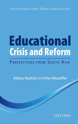 Educational Crisis and Reform: Perspectives from South Asia - Rashid, Abbas (Editor), and Muzaffar, Irfan (Editor)