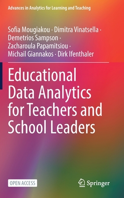 Educational Data Analytics for Teachers and School Leaders - Mougiakou, Sofia, and Vinatsella, Dimitra, and Sampson, Demetrios