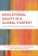 Educational Equity in a Global Context: Cases and Conversations in Educational Ethics