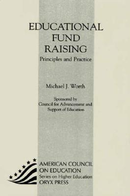 Educational Fundraising: Principles and Practice - Adams, Michael F (Contributions by), and Ashton, Robert R (Contributions by), and Asp II, James W (Contributions by)