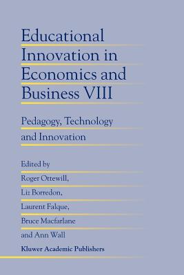 Educational Innovation in Economics and Business: Pedagogy, Technology and Innovation - Ottewill, Roger (Editor), and Borredon, Liz (Editor), and Falque, Laurent (Editor)