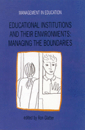 Educational Institutions and Their Environments: Managing the Boundaries