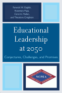 Educational Leadership at 2050: Conjectures, Challenges, and Promises