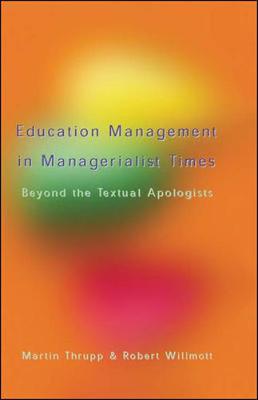 Educational Management in Managerialist times - Thrupp, Martin, and Willmott, Robert