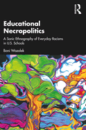 Educational Necropolitics: A Sonic Ethnography of Everyday Racisms in U.S. Schools