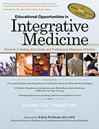Educational Opportunities in Integrative Medicine: The A to Z Healing Arts Guide and Professional Resource Directory