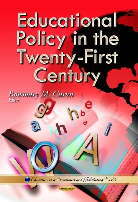 Educational Policy in the Twenty-First Century - Caron, Rosemary M (Editor)