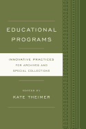 Educational Programs: Innovative Practices for Archives and Special Collections