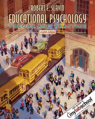 Educational Psychology: Theory and Practice (with MyLabSchool) - Slavin, Robert E.