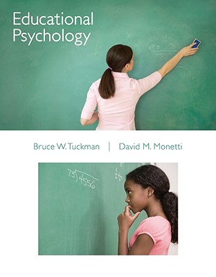 Educational Psychology - Tuckman, Bruce, PH.D., and Monetti, David