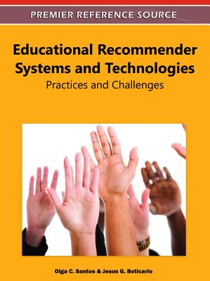 Educational Recommender Systems and Technologies: Practices and Challenges - Santos, Olga C, and Boticario, Jesus G