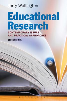Educational Research: Contemporary Issues and Practical Approaches - Wellington, Jerry, Professor