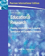Educational Research: Planning, Conducting, and Evaluating Quantitative and Qualitative Research: International Edition - Creswell, John W.