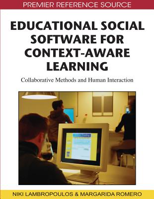 Educational Social Software for Context-Aware Learning: Collaborative Methods and Human Interaction - Lambropoulos, Niki